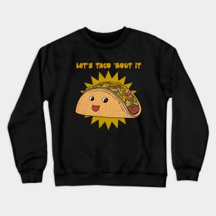 Let's Taco 'Bout It Crewneck Sweatshirt